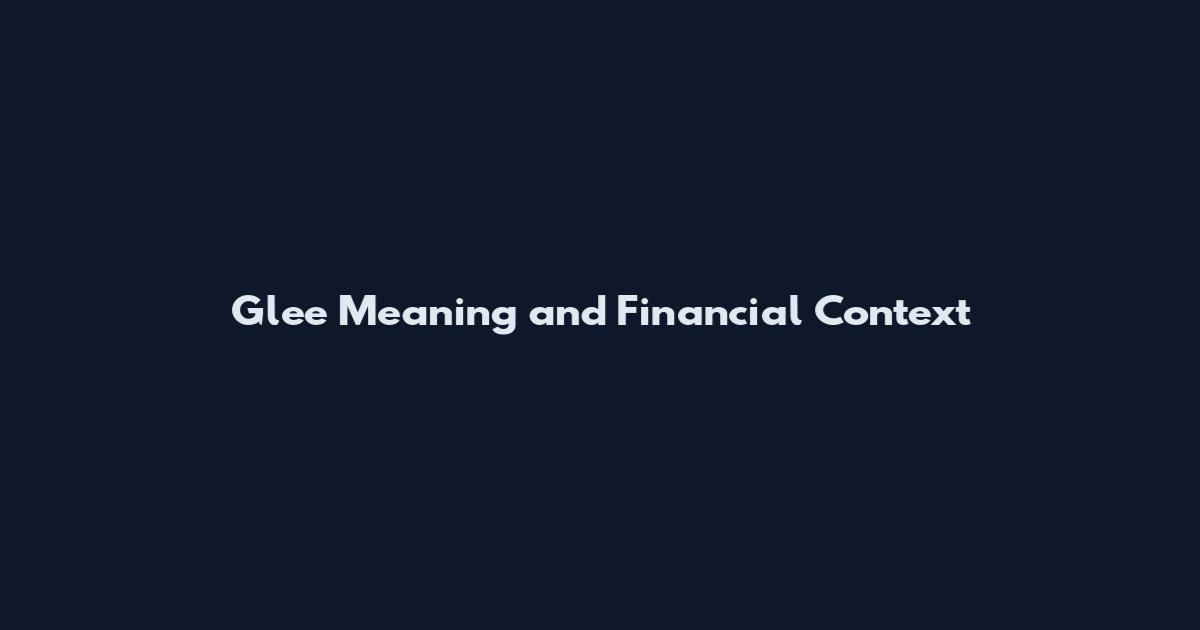 Glee Meaning and Financial Context