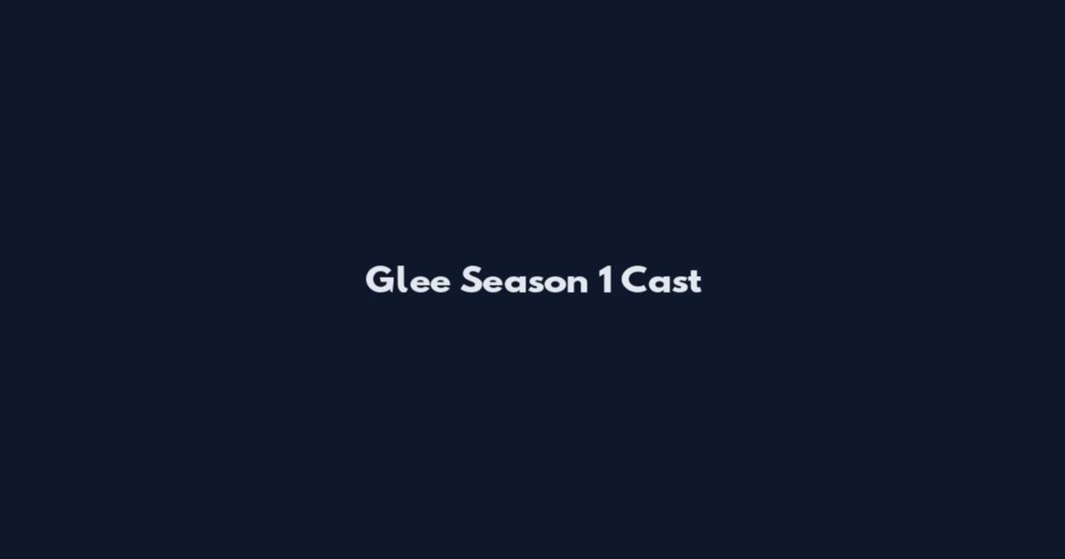 Glee Season 1 Cast