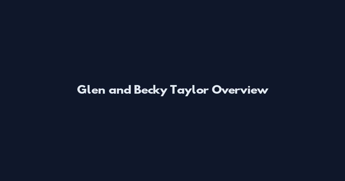 Glen and Becky Taylor Overview