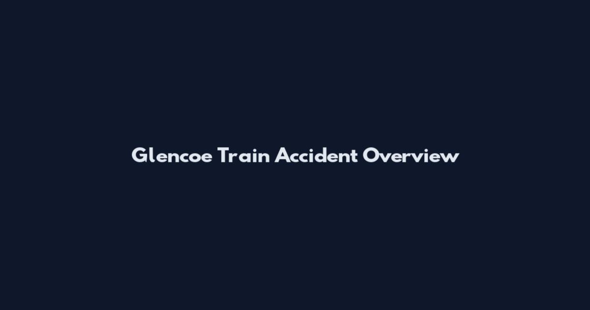 Glencoe Train Accident Overview