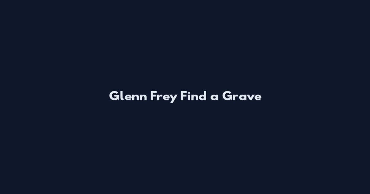 Glenn Frey Find a Grave