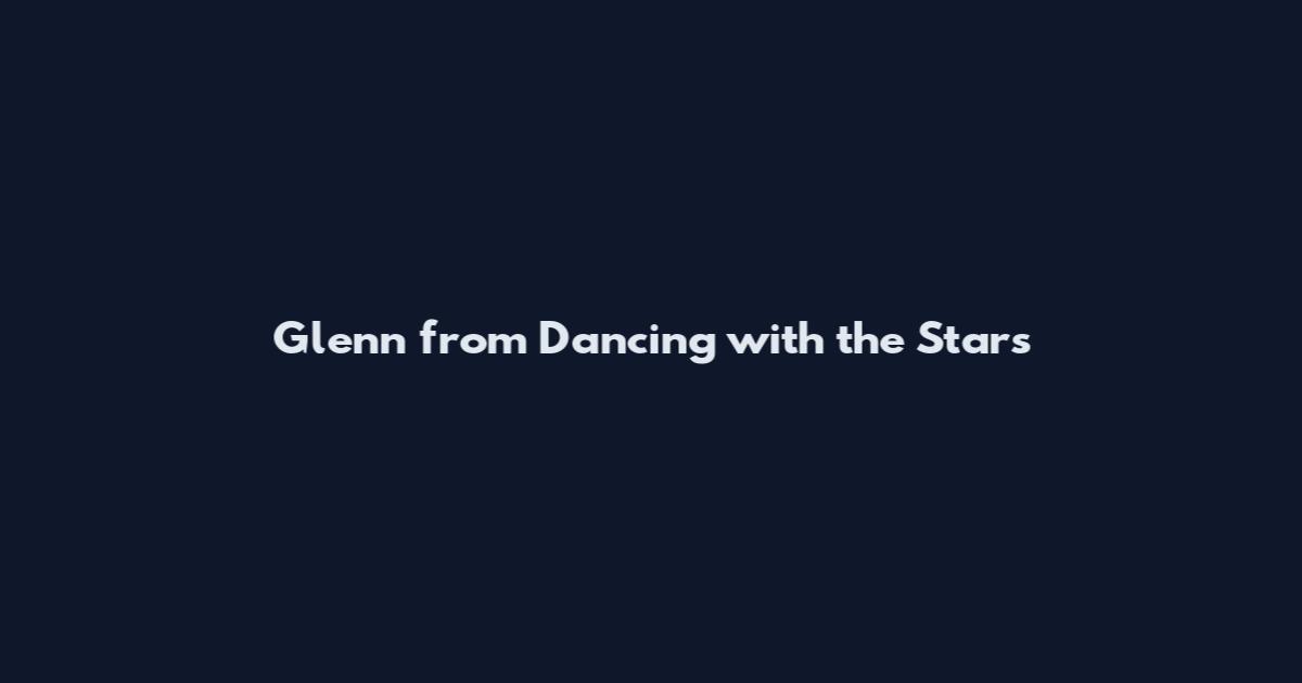 Glenn from Dancing with the Stars