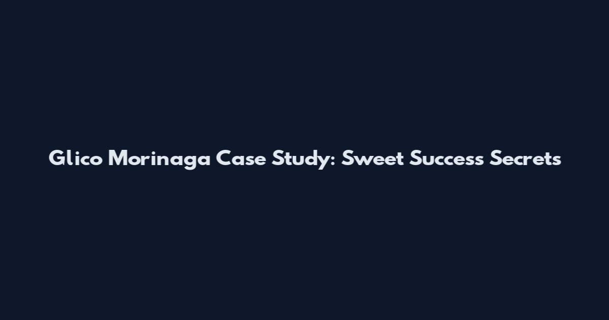 Glico Morinaga Case Study: Sweet Success Secrets