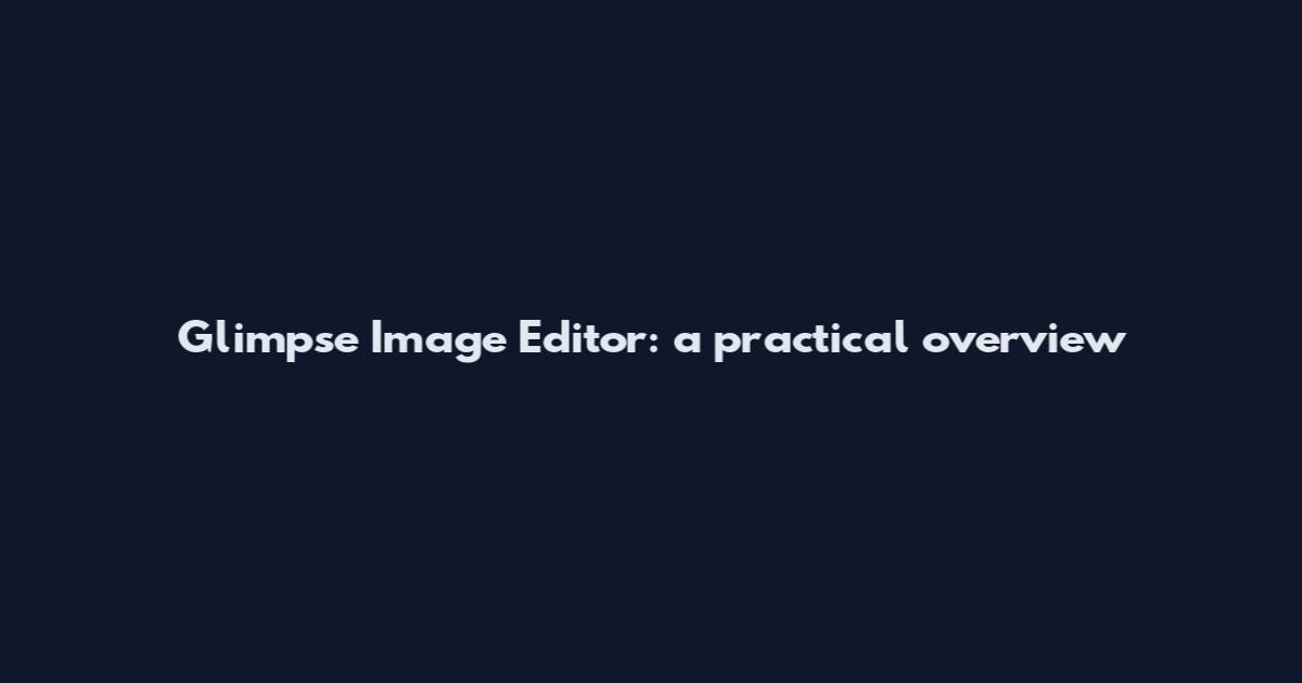 Glimpse Image Editor: a practical overview
