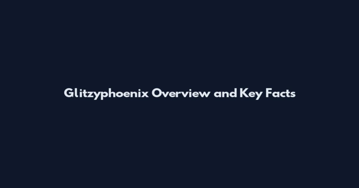 Glitzyphoenix Overview and Key Facts
