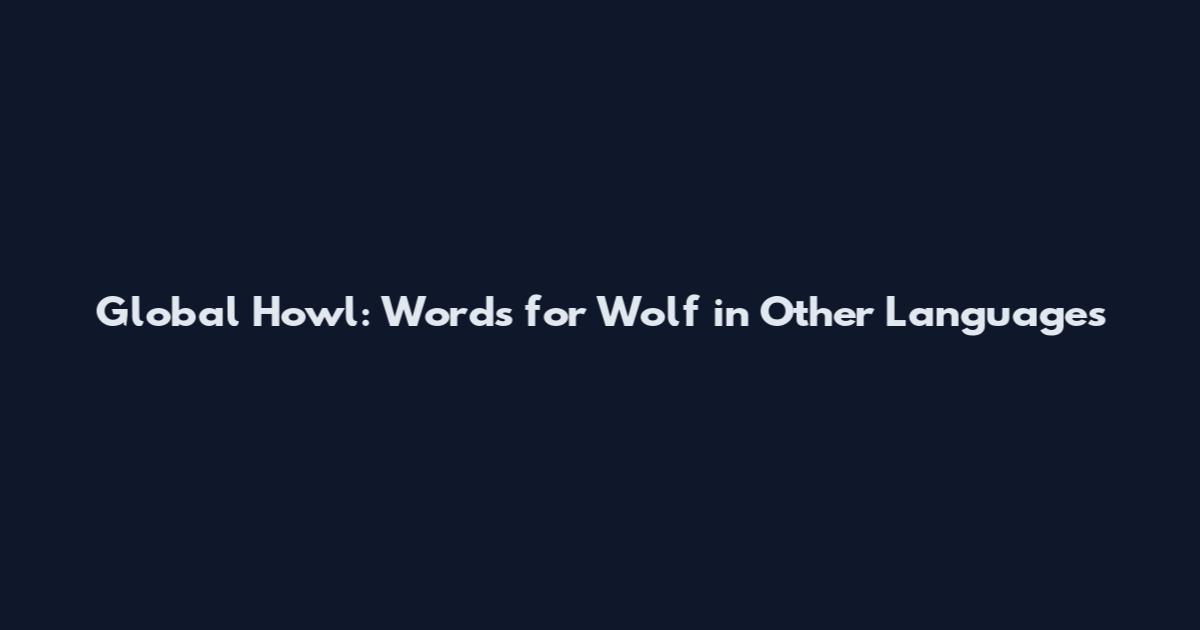 Global Howl: Words for Wolf in Other Languages