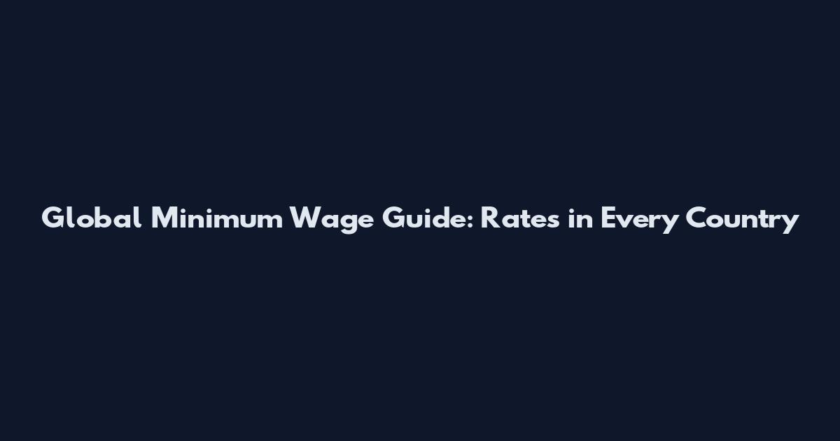 Global Minimum Wage Guide: Rates in Every Country