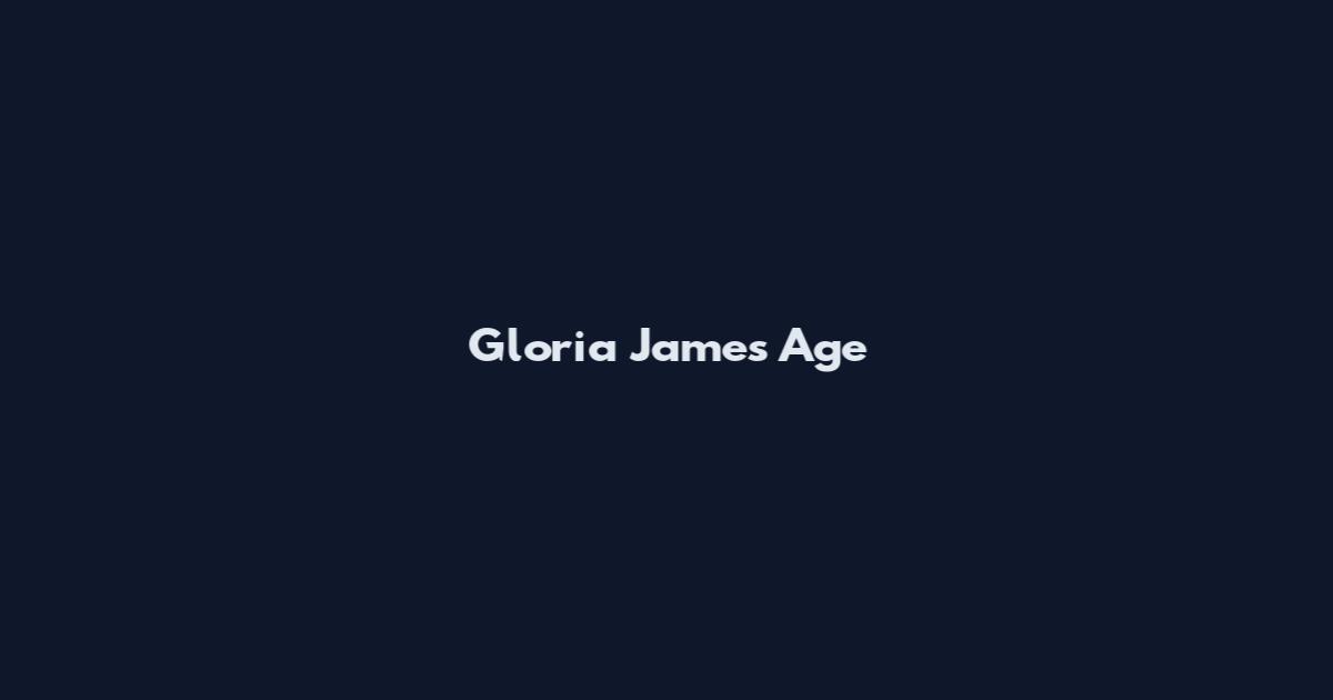 Gloria James Age