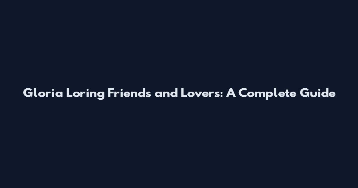 Gloria Loring Friends and Lovers: A Complete Guide