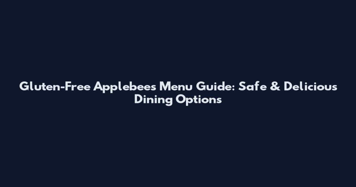 Gluten-Free Applebee's Menu Guide: Safe & Delicious Dining Options