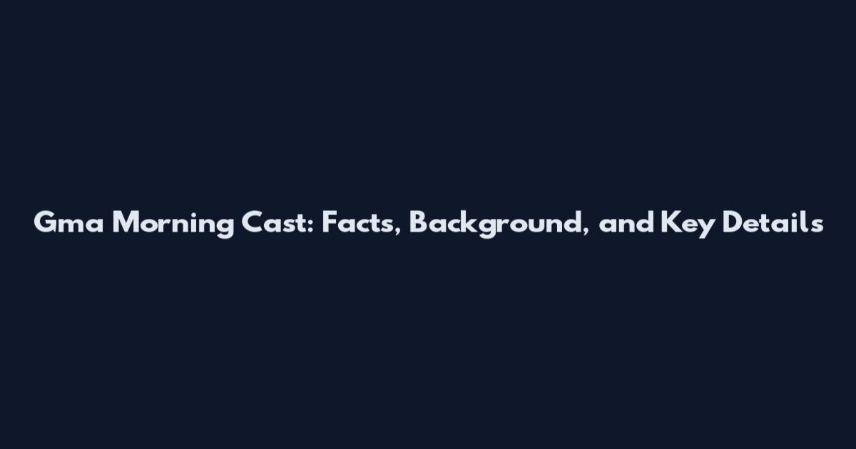 Gma Morning Cast: Facts, Background, and Key Details