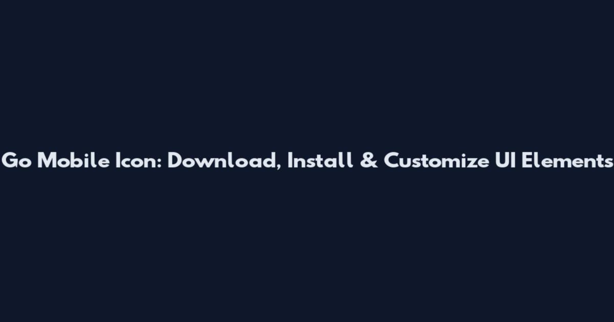 Go Mobile Icon: Download, Install & Customize UI Elements