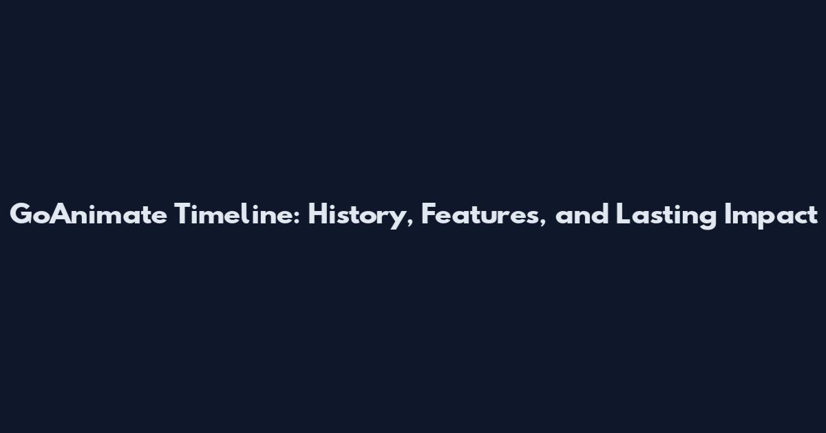 GoAnimate Timeline: History, Features, and Lasting Impact
