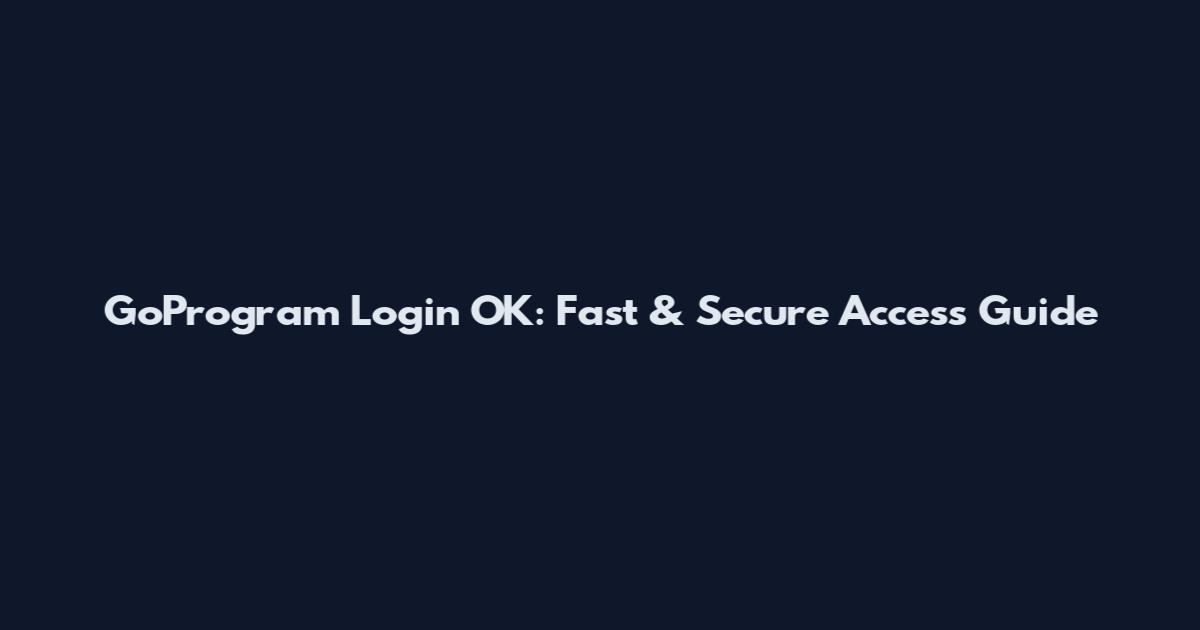 GoProgram Login OK: Fast & Secure Access Guide