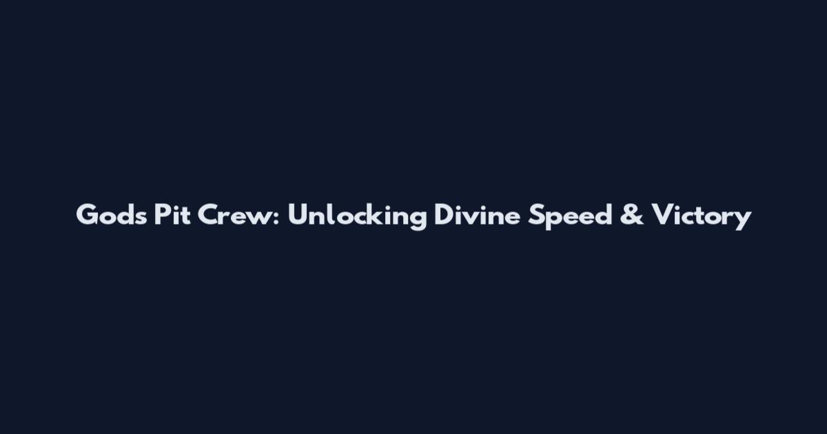 God's Pit Crew: Unlocking Divine Speed & Victory