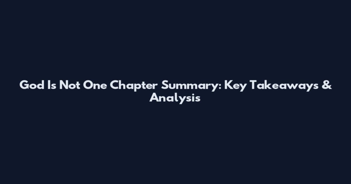 God Is Not One Chapter Summary: Key Takeaways & Analysis