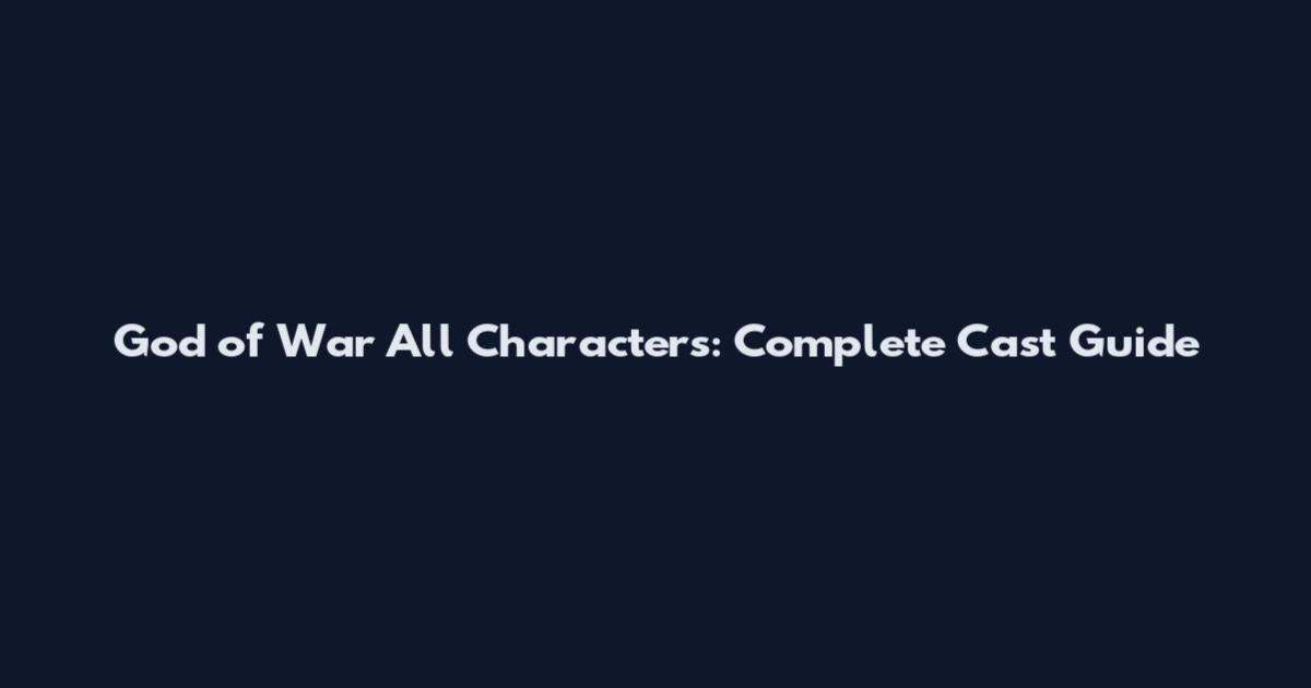 God of War All Characters: Complete Cast Guide