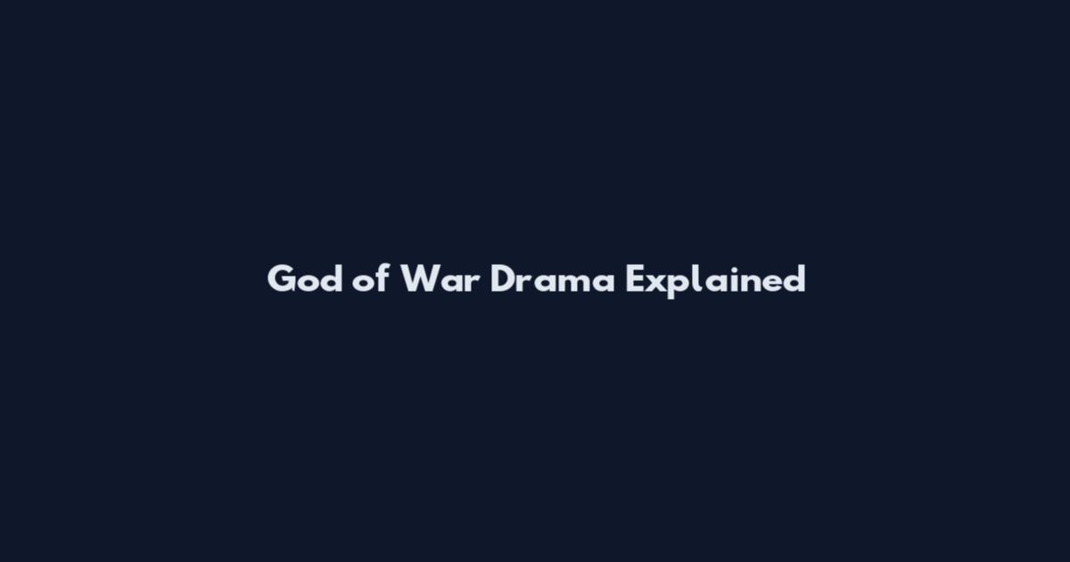 God of War Drama Explained