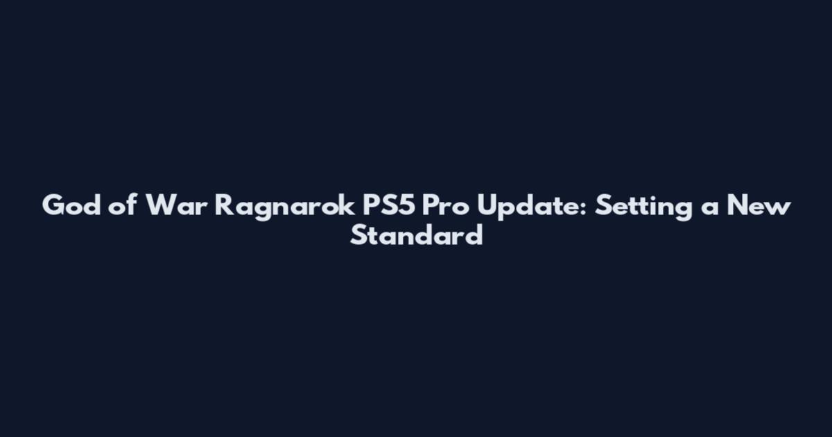 God of War Ragnarok PS5 Pro Update: Setting a New Standard