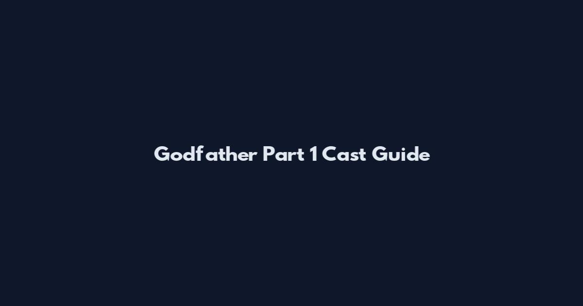 Godfather Part 1 Cast Guide