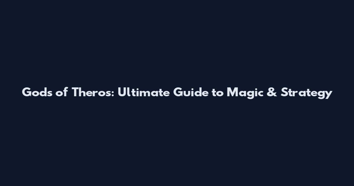Gods of Theros: Ultimate Guide to Magic & Strategy