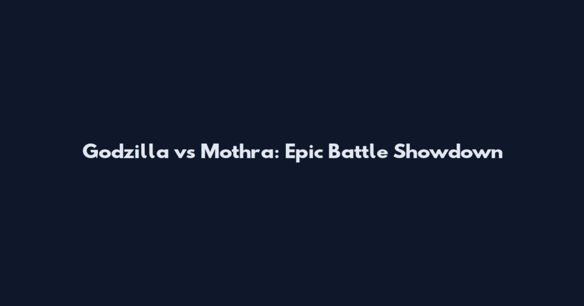 Godzilla vs Mothra: Epic Battle Showdown