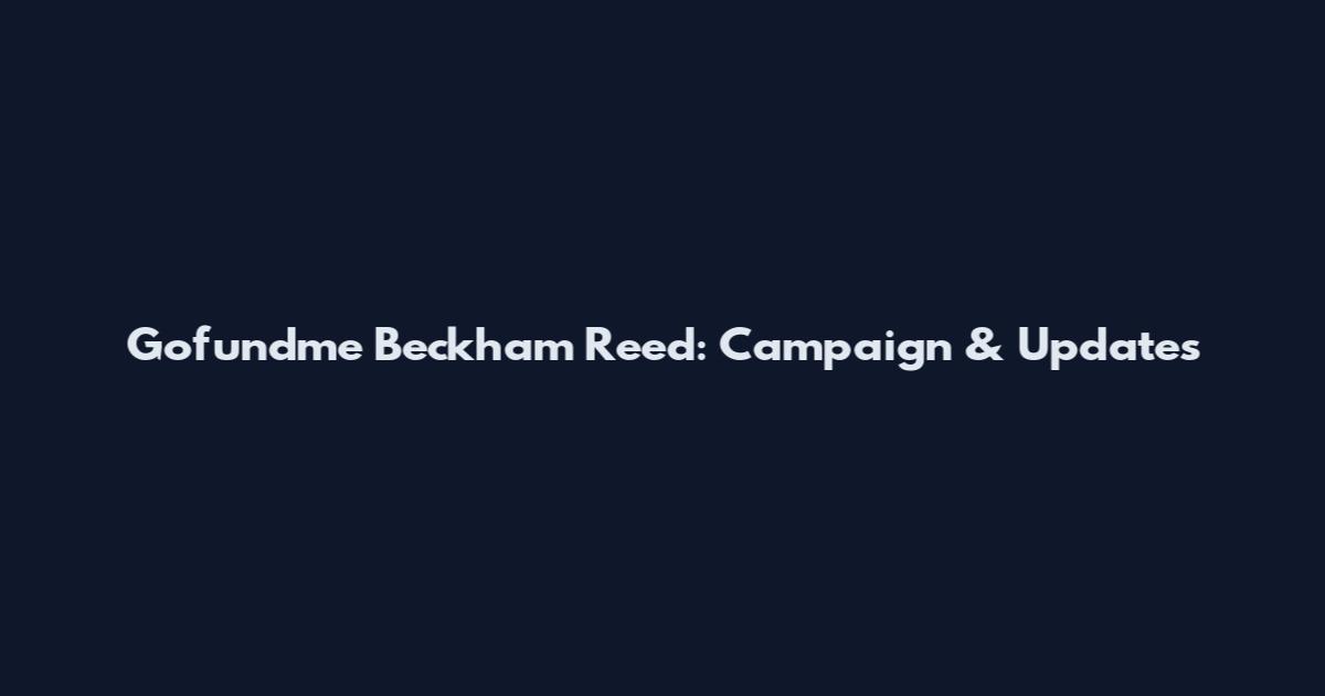 Gofundme Beckham Reed: Campaign & Updates