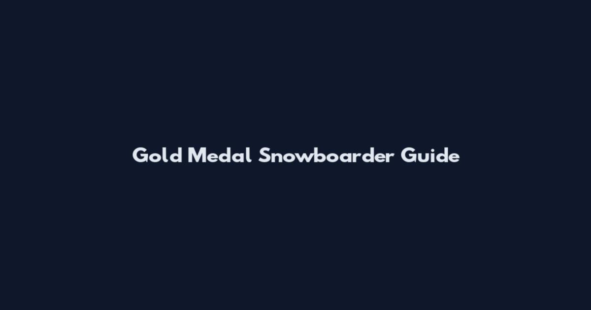 Gold Medal Snowboarder Guide