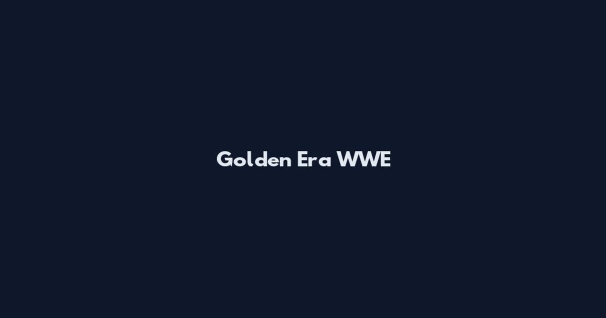 Golden Era WWE