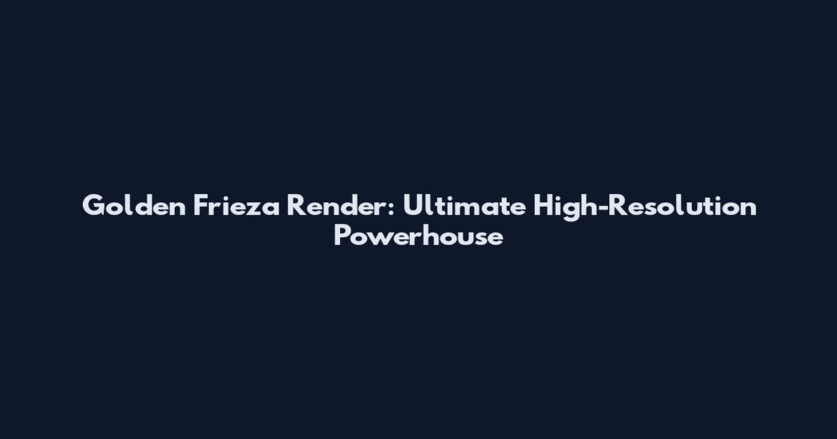 Golden Frieza Render: Ultimate High-Resolution Powerhouse