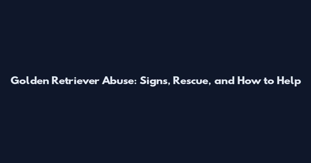 Golden Retriever Abuse: Signs, Rescue, and How to Help