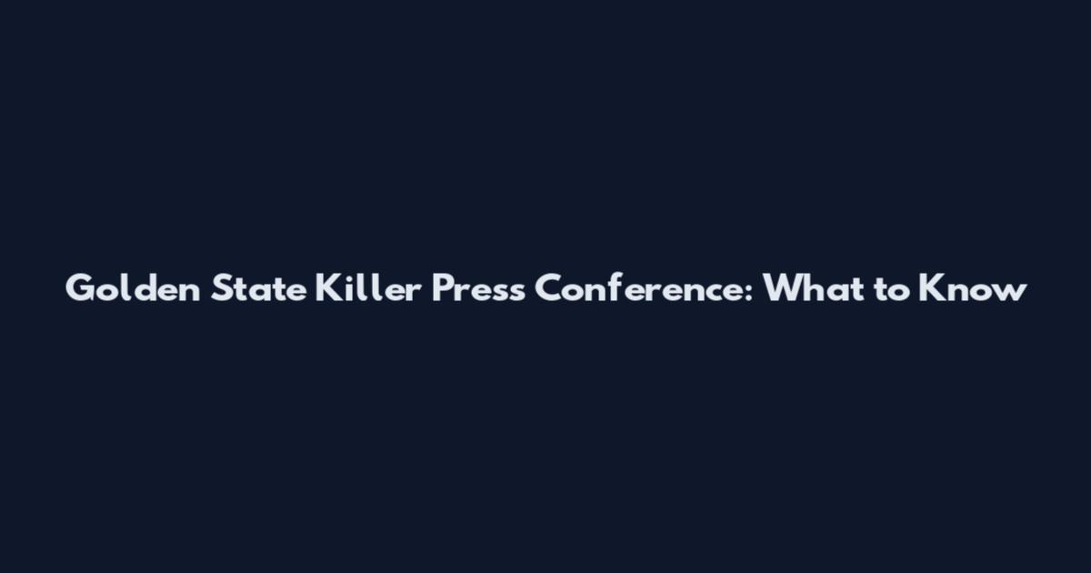 Golden State Killer Press Conference: What to Know