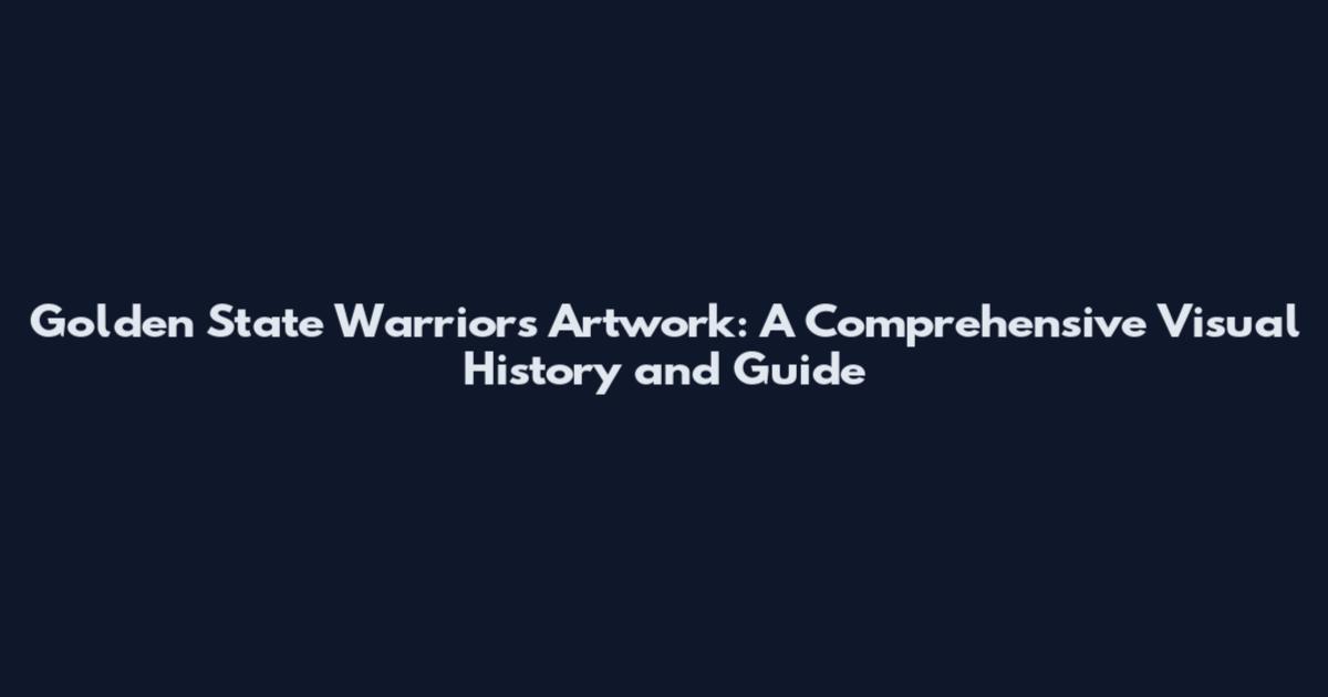 Golden State Warriors Artwork: A Comprehensive Visual History and Guide