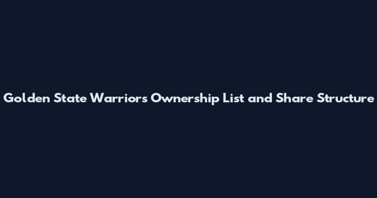 Golden State Warriors Ownership List and Share Structure
