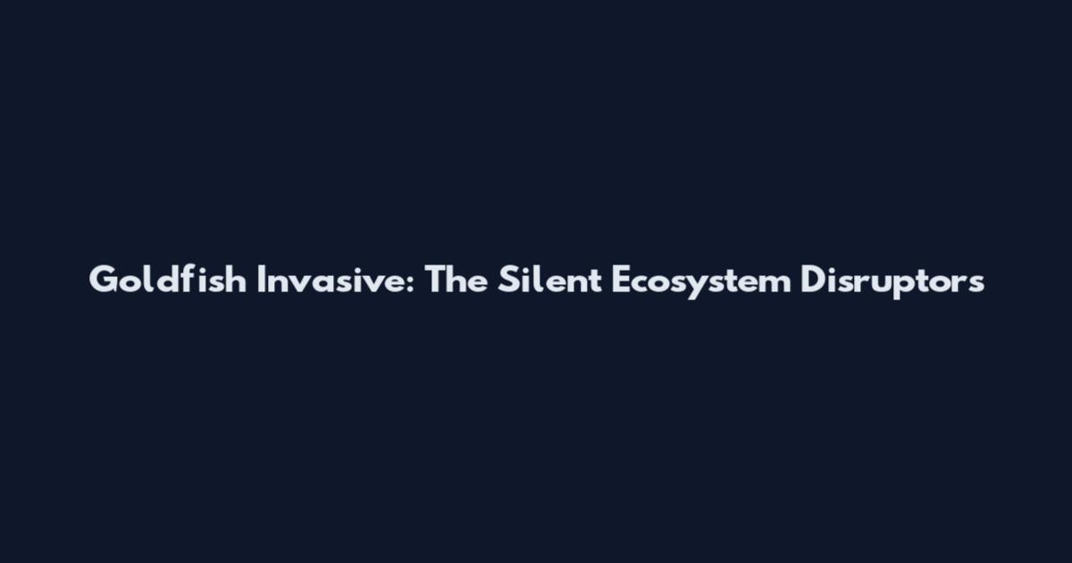 Goldfish Invasive: The Silent Ecosystem Disruptors