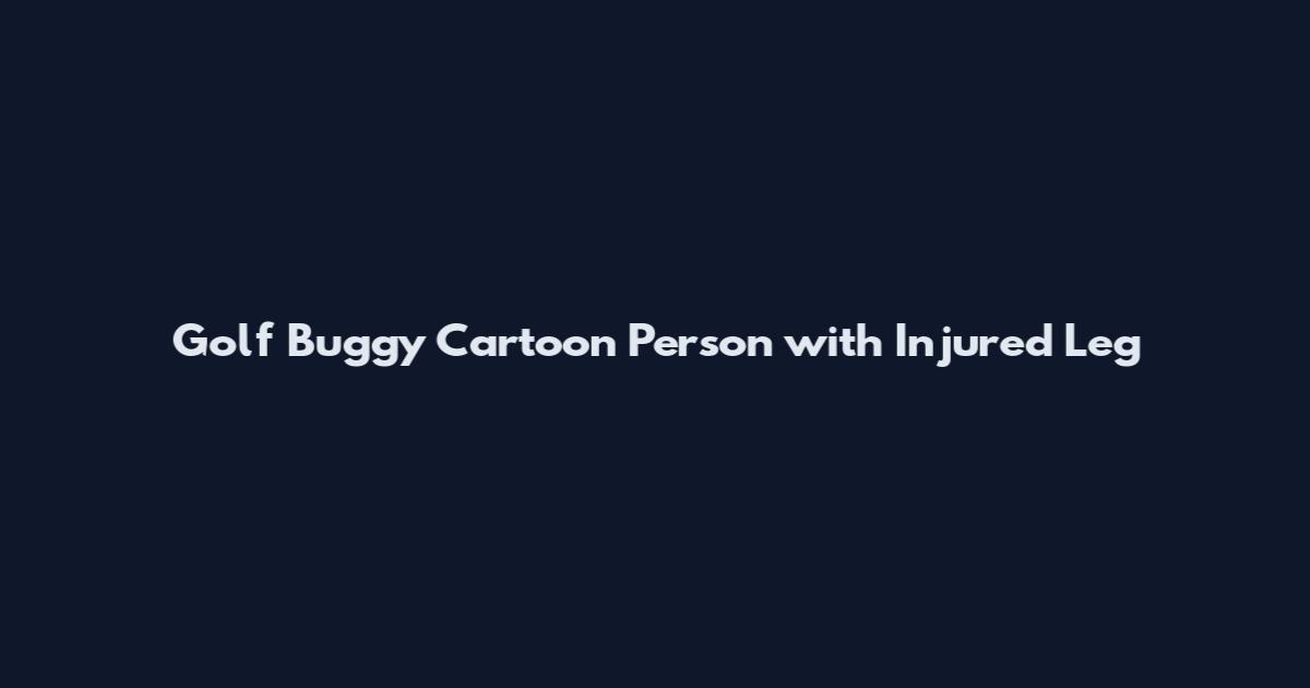 Golf Buggy Cartoon Person with Injured Leg