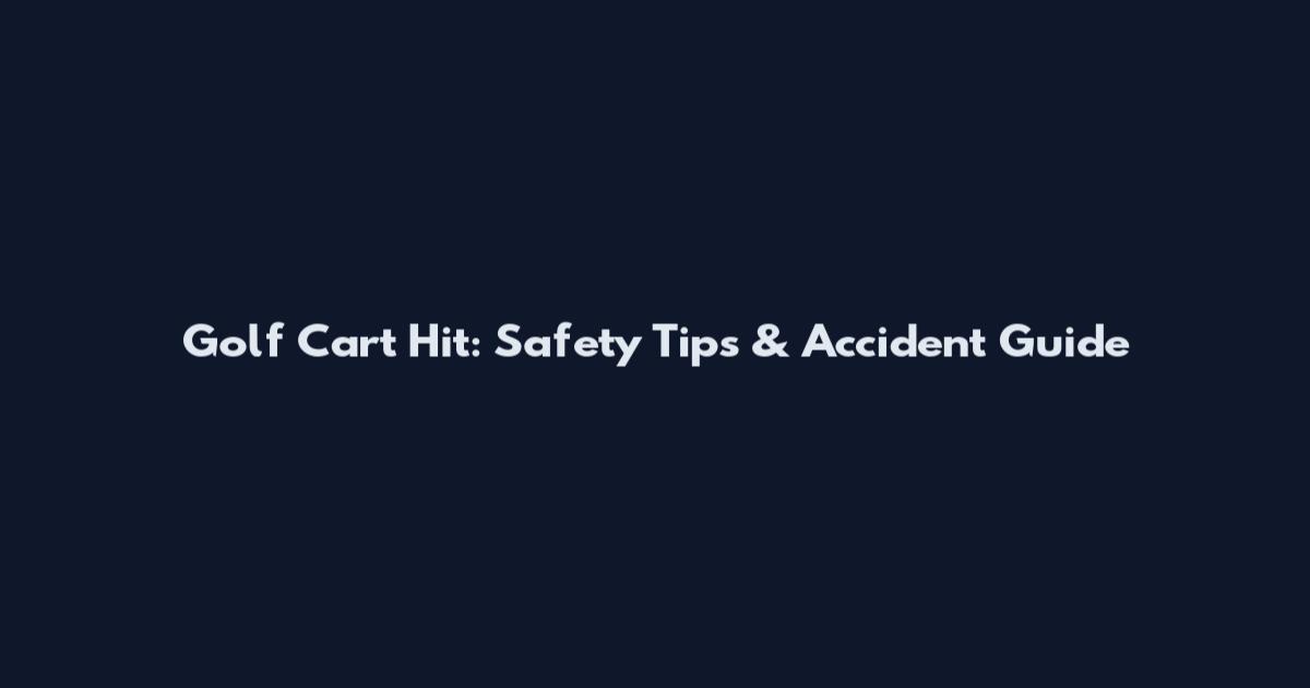 Golf Cart Hit: Safety Tips & Accident Guide