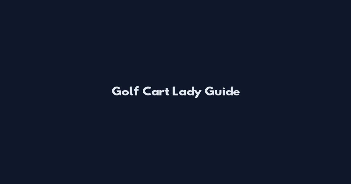 Golf Cart Lady Guide