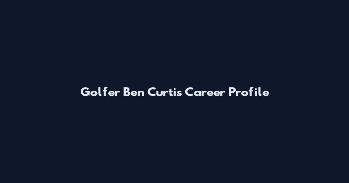 Golfer Ben Curtis Career Profile