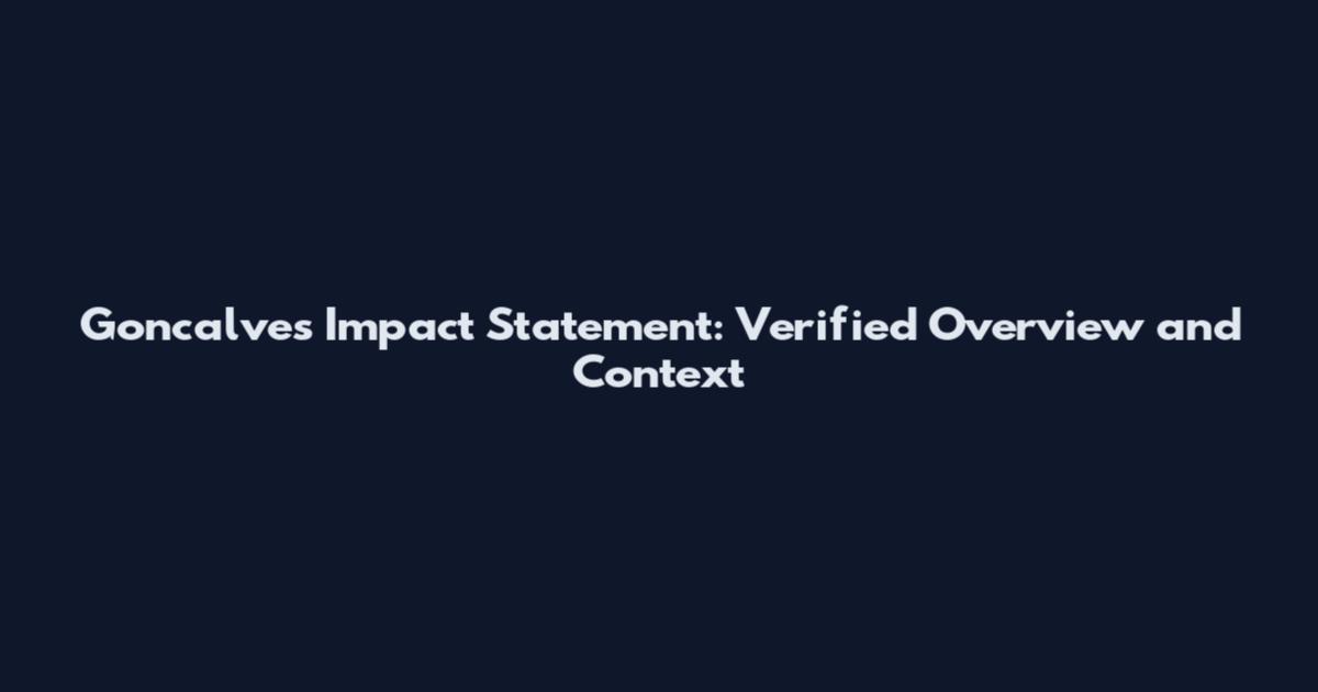 Goncalves Impact Statement: Verified Overview and Context
