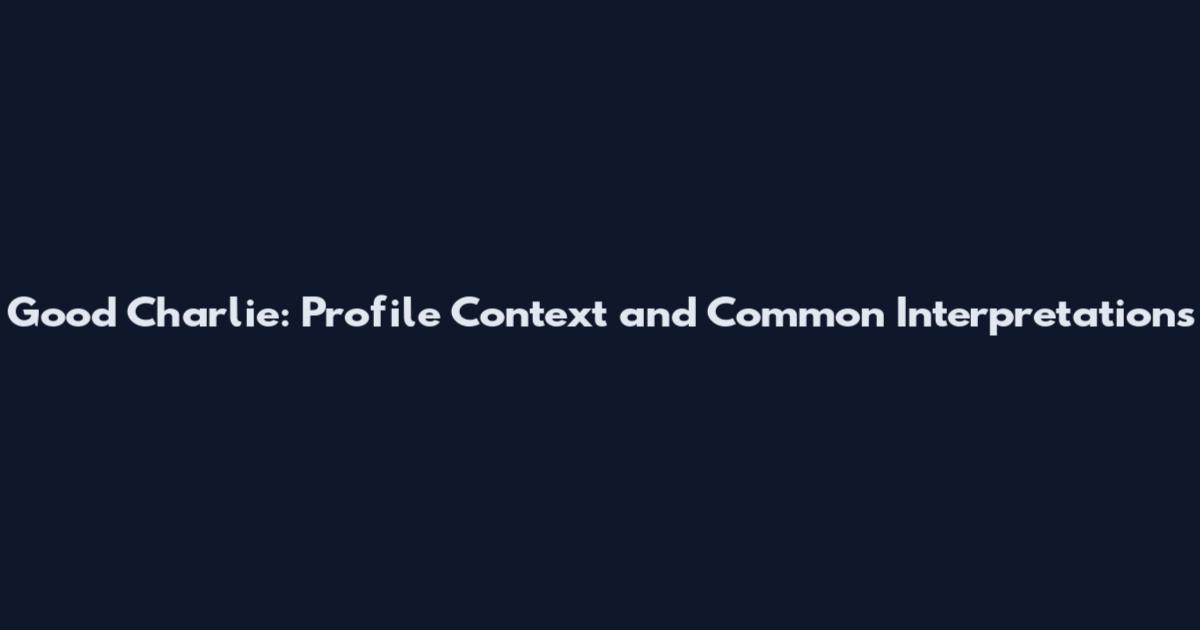 Good Charlie: Profile Context and Common Interpretations