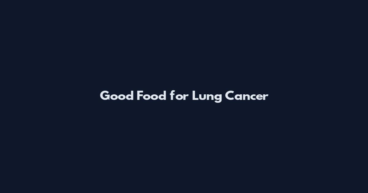 Good Food for Lung Cancer