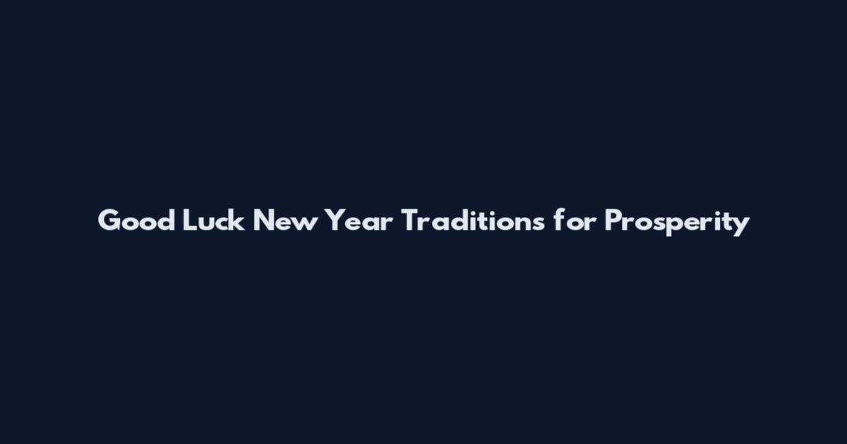 Good Luck New Year Traditions for Prosperity