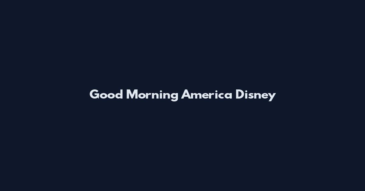 Good Morning America Disney