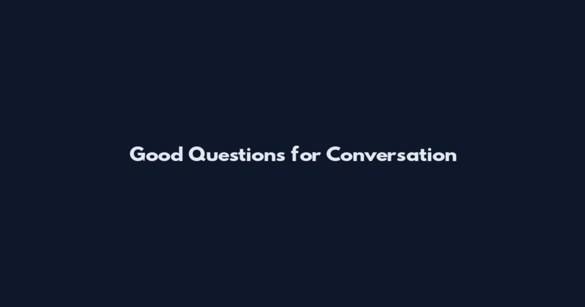 Good Questions for Conversation