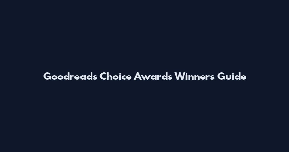 Goodreads Choice Awards Winners Guide