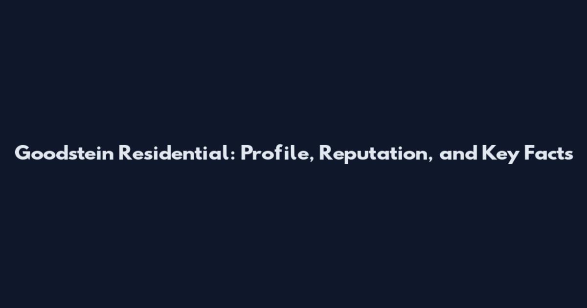 Goodstein Residential: Profile, Reputation, and Key Facts