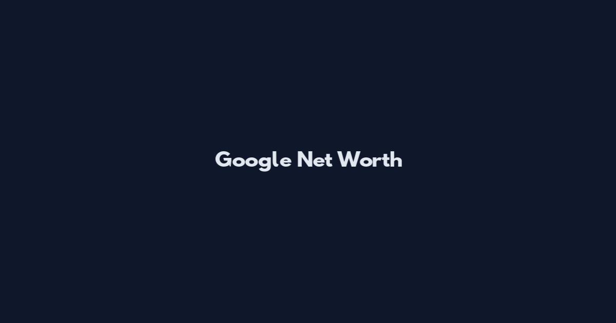 Google Net Worth