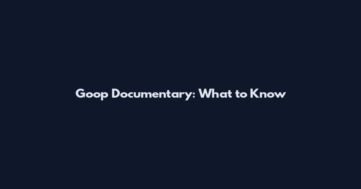 Goop Documentary: What to Know
