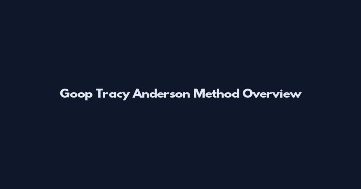 Goop Tracy Anderson Method Overview